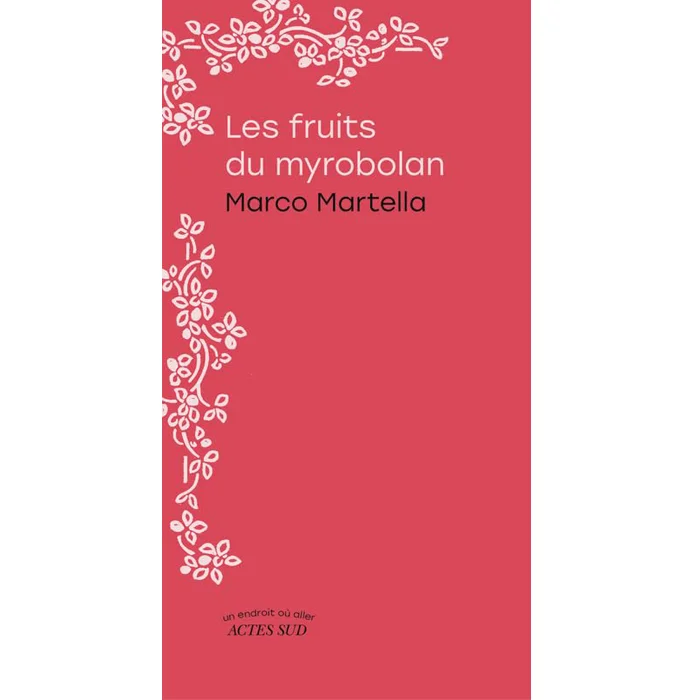 Livre "Les fruits du myrobolan", de Marco Martella, Actes Sud